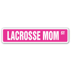 SignMission SS-LACROSSE MOM 4 x 18 in. Lacrosse Mom Street Sign - Stick Ball Coach Referee Team