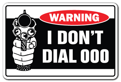 SignMission W-I Dont Dial 000 8 x 12 in. I Dont Dial 000 Warning Sign - Australia Australian Security Protection Gun
