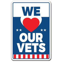 SignMission Z-We Love Our Vets 8 x 12 in. We Love Our Vets Sign - Military Holiday Patriotic Service Country