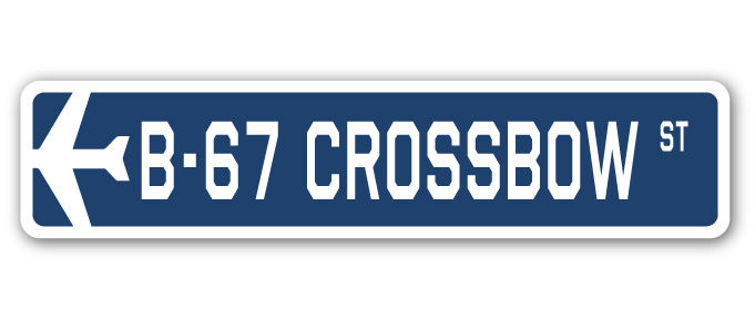 SignMission SSA-B-67 Crossbow 4 x 18 in. Air Force Aircraft Military Street Sign - B-67 Crossbow