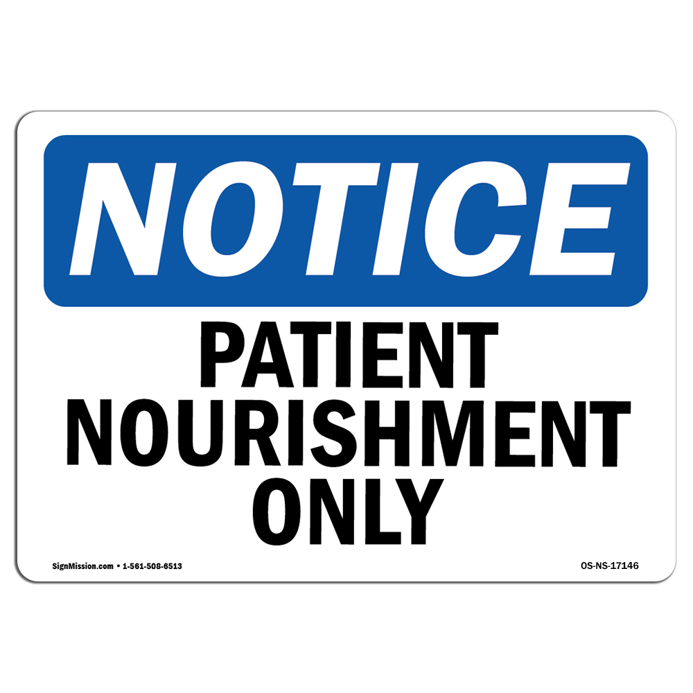 SignMission OS-NS-D-710-L-17146 Notice Patient Nourishment Only OSHA Sign