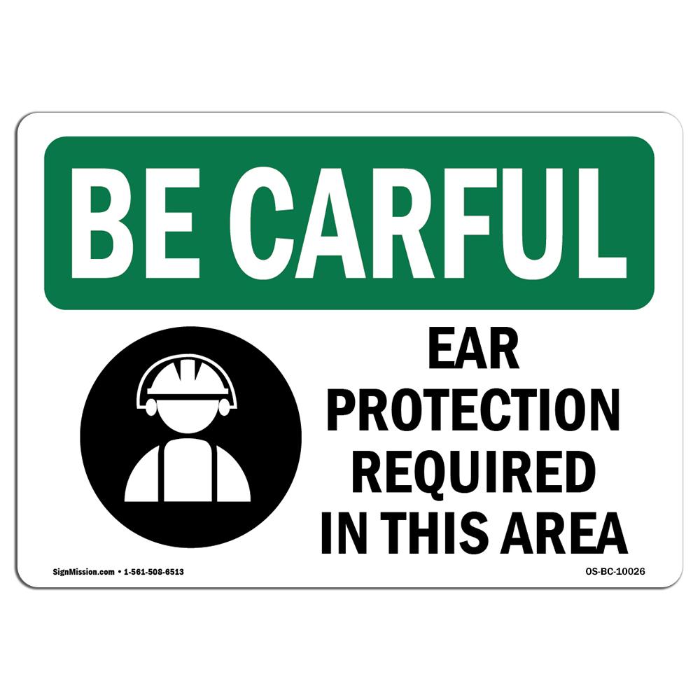 SignMission OS-BC-A-1218-L-10026 12 x 18 in. OSHA Be Careful Sign - Ear Protection Required in This Area