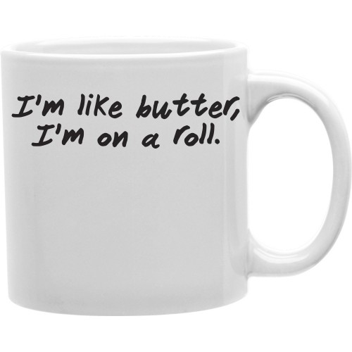 Imaginarium Goods CMG11-IGC-BUTTER I Am Like Butter,I Am On A Roll 11 oz Ceramic Coffee Mug