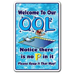 SignMission 10 x 14 in. Tall Welcome To Our Ool No Pee In It Aluminum Sign with Swimming Swim Spa Pool