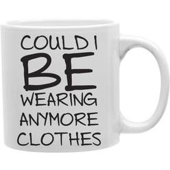 Countdown-to-Cook Could I Be Wearing Anymore Clothes 11 oz Ceramic Coffee Mug