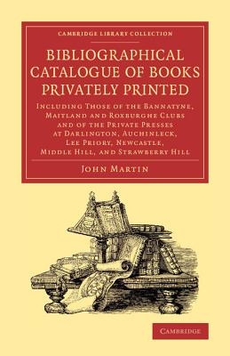Cambridge University Press Bibliographical Catalogue of Books Privately Printed (Martin, John)