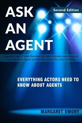 CreateSpace Independent Publishing Platform Ask An Agent: Everything Actors Need To Know About Agents (Emory, Margaret)