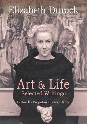 Connor Court Publishing Pty Ltd Elizabeth Durack: Art & Life - Selected Writings (Durack Clancy, Perpetua)