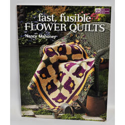 That Patchwork Place Fast  Fusible Flower Quilts By Nancy Mahoney