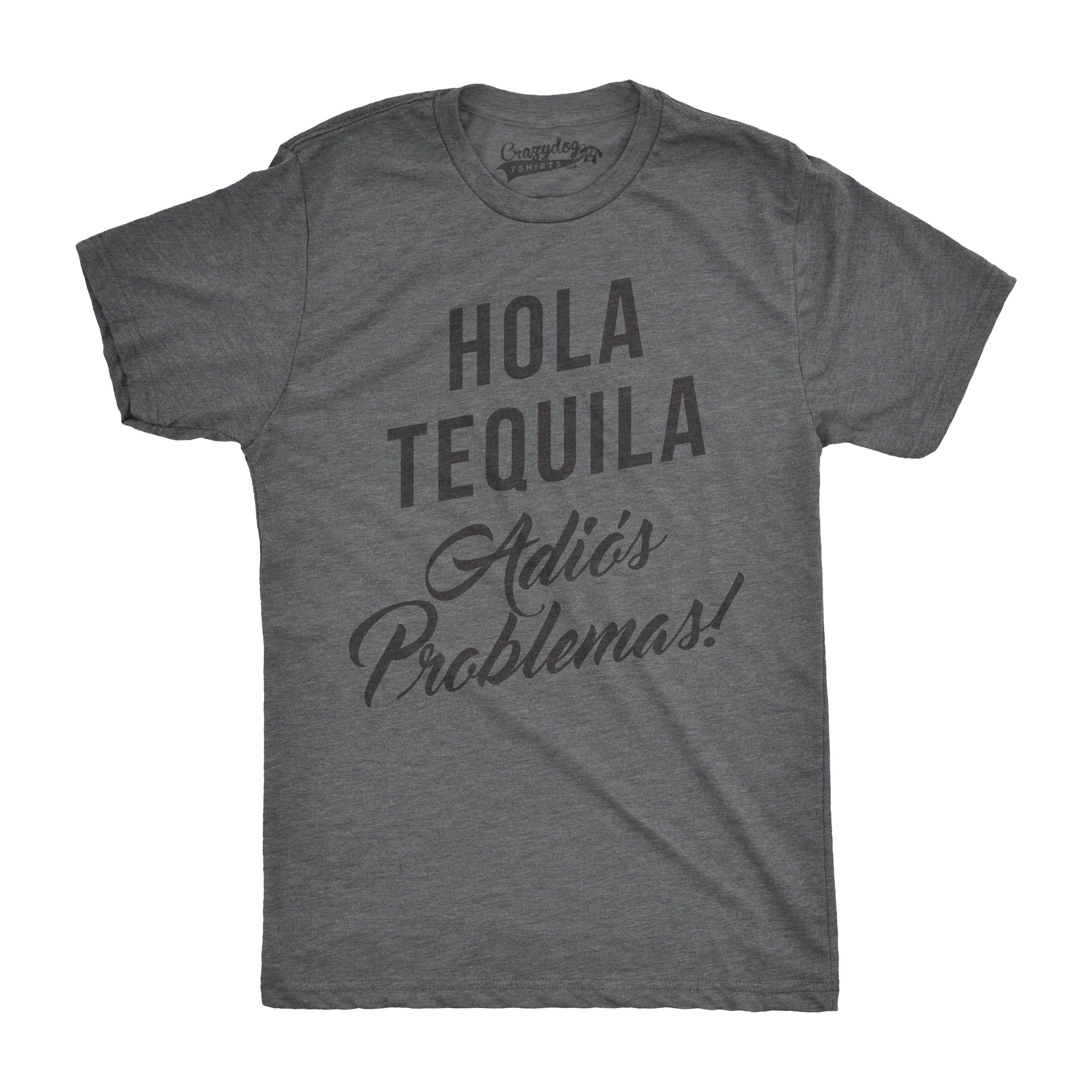 Crazy Dog Tshirts Mens Hola Tequila Adios Problemas Funny Shirts Hilarious Vintage Novelty T shirt