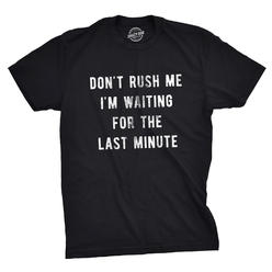 Crazy Dog Tshirts Mens Don’t Rush Me I'm Waiting For The Last Minute Tshirt Funny Procrastination Tee