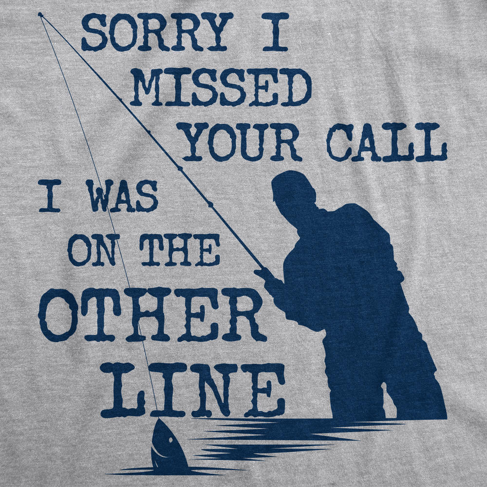 Crazy Dog Tshirts Mens Sorry I Missed Your Call I Was On The Other Line Tshirt Funny Fishing Tee