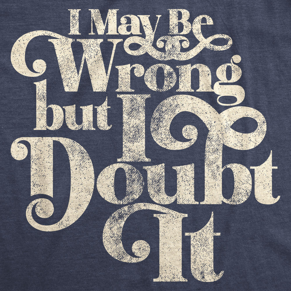 Crazy Dog Tshirts Mens I May Be Wrong But I Doubt It Tshirt Funny Always Right Tee