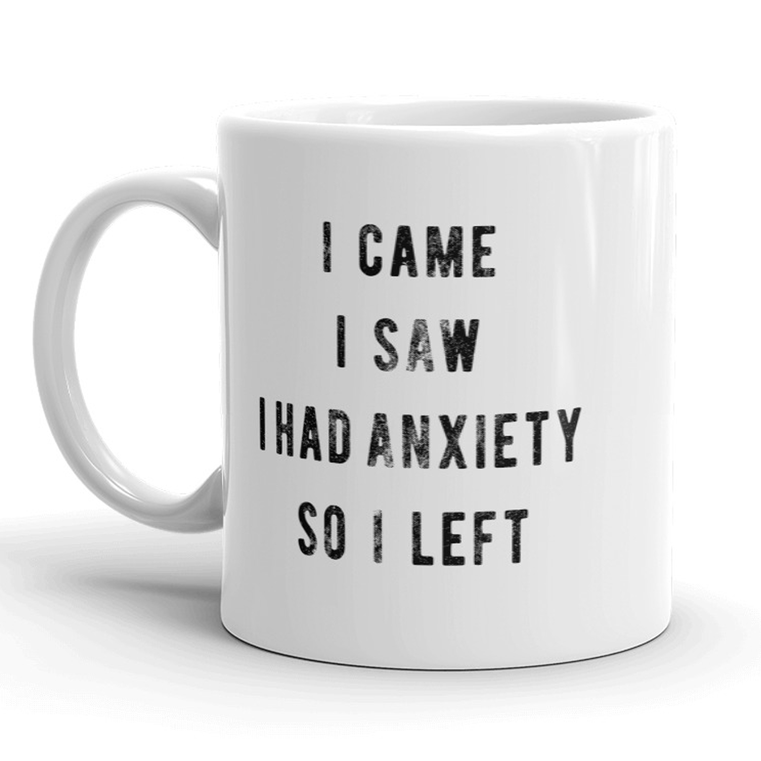 Crazy Dog Tshirts I Came I Saw I Had Anxiety So I Left Mug Funny Sarcasm Coffee Cup - 11oz