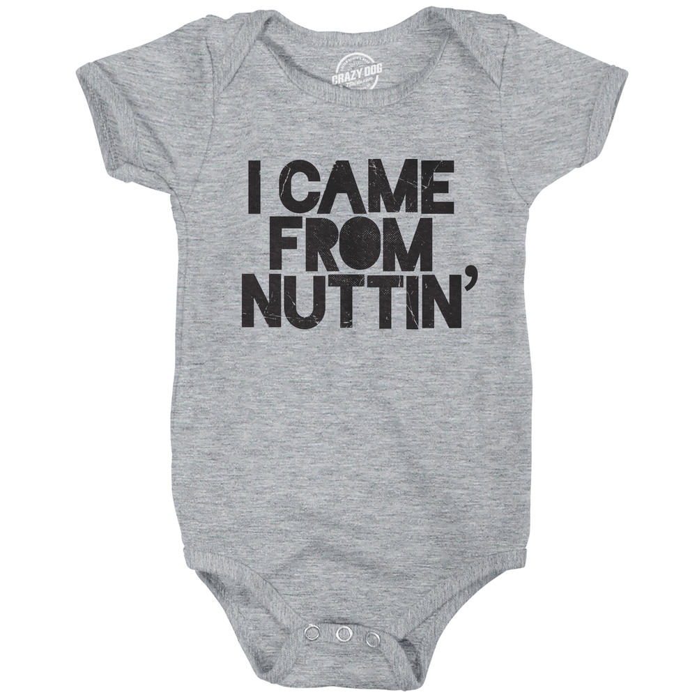 Crazy Dog Tshirts Creeper I Came From Nuttin Baby Bodysuit Funny Sarcastic Romper