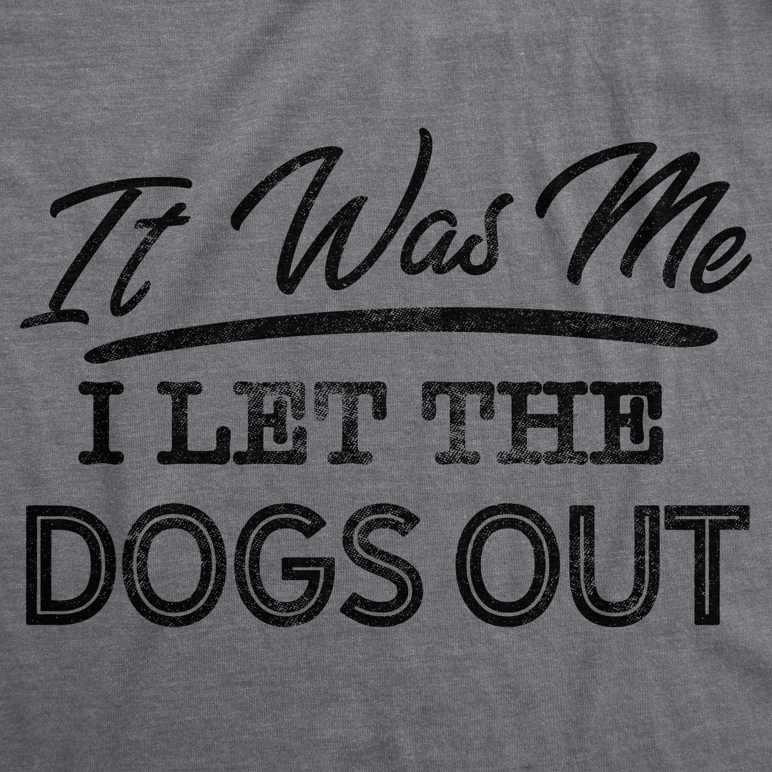 Crazy Dog Tshirts Mens It Was Me I Let The Dogs Out Tshirt Funny Song Lyrics Who Let The Dogs Out Tee