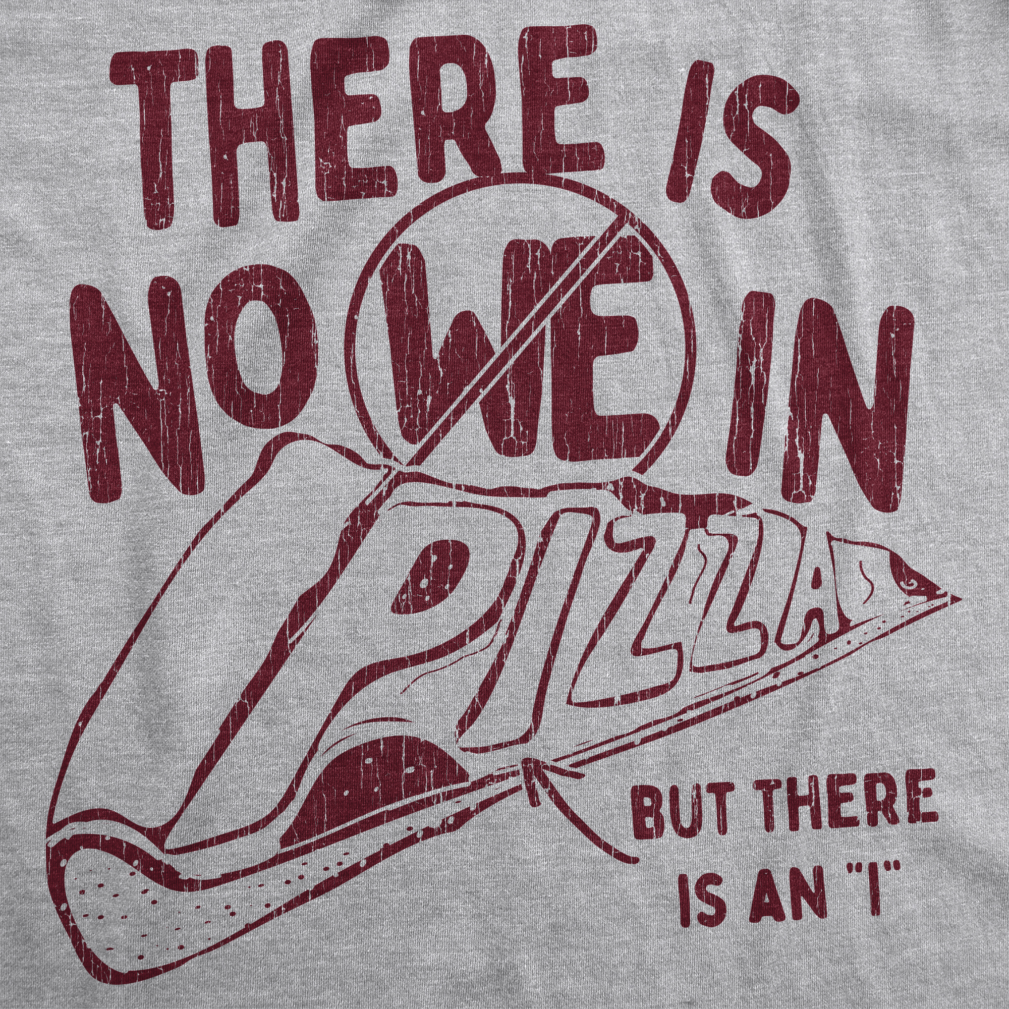 Crazy Dog Tshirts Mens There Is No We In Pizza Tshirt But There Is An I Tshirt Funny Food Tee