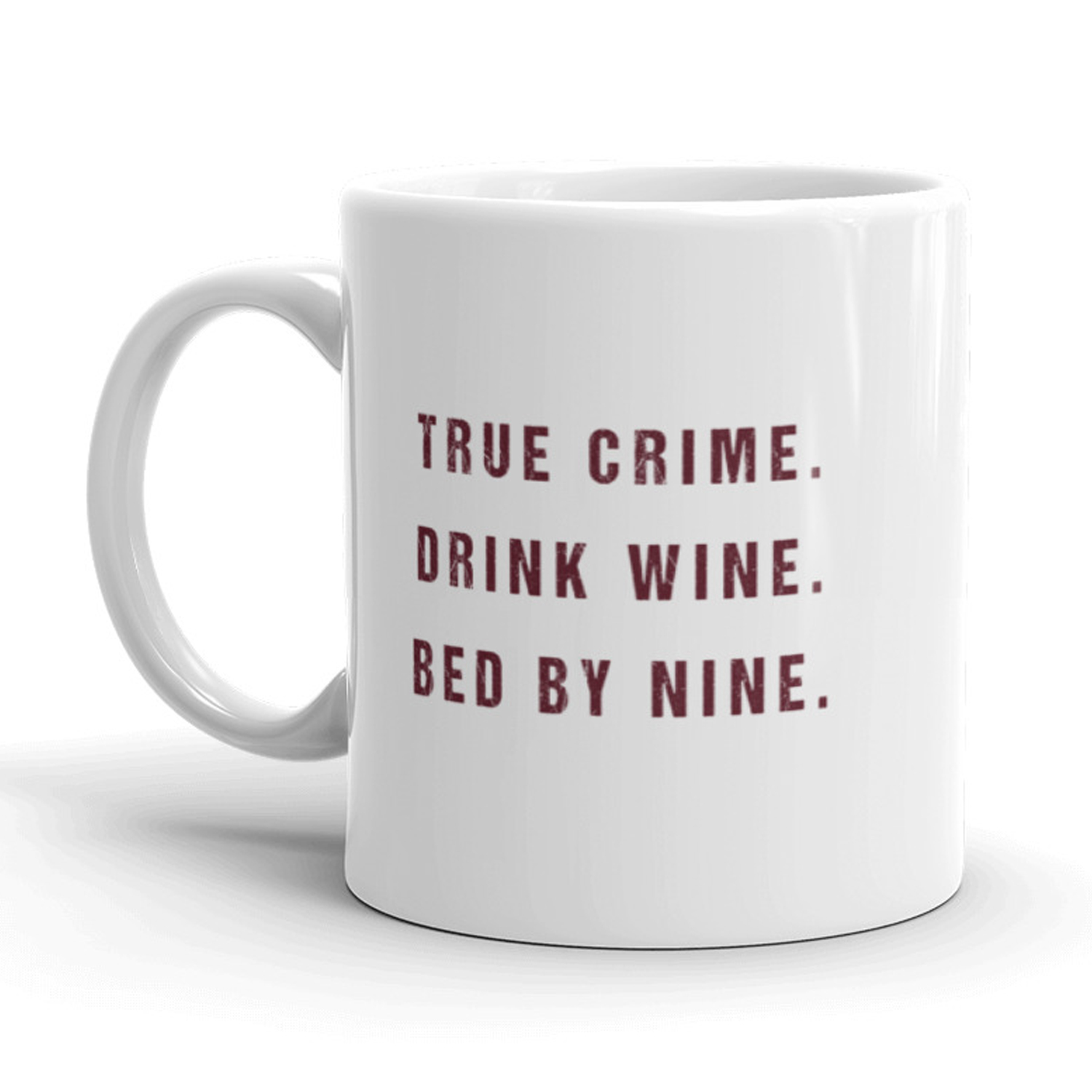 Crazy Dog Tshirts True Crime Drink Wine Bed By Nine Coffee Mug-11oz