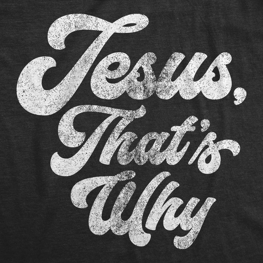Crazy Dog Tshirts Womens Jesus Thats Why T Shirt Funny Religious Faith Christian Church Girls Tee