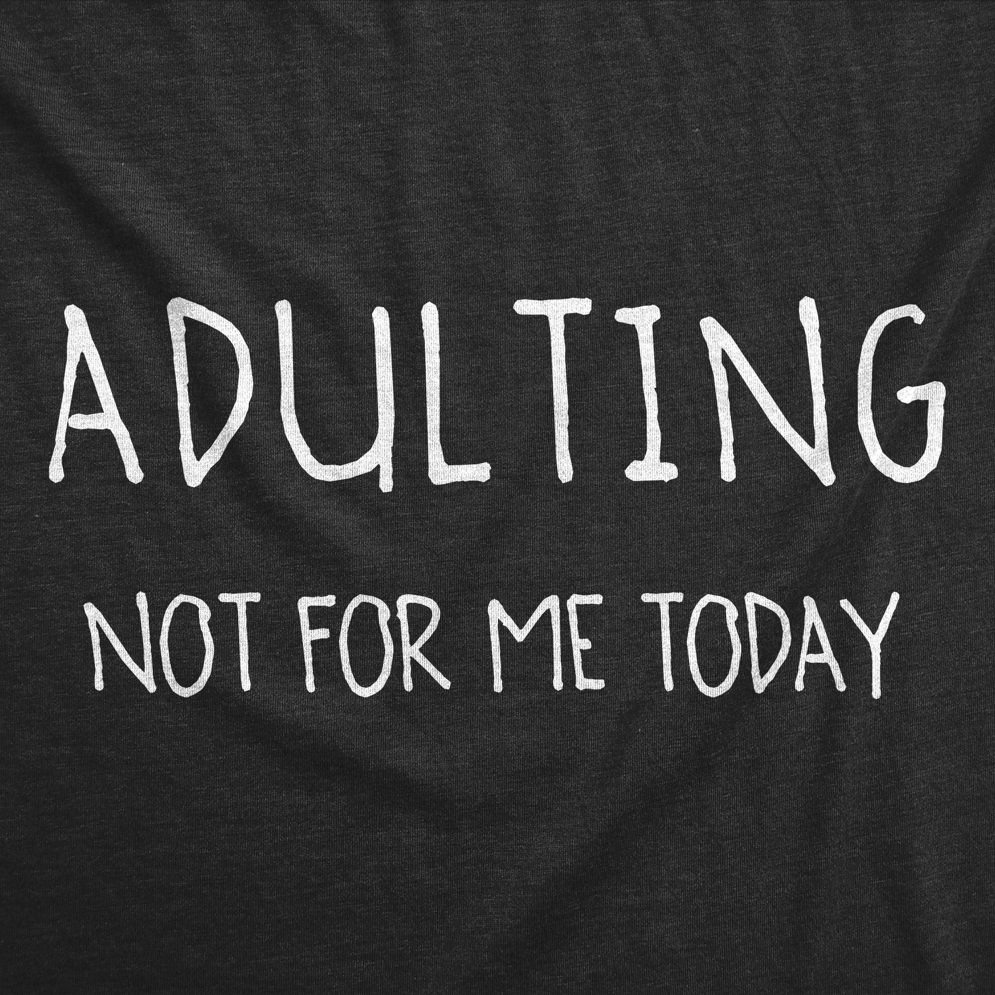 Crazy Dog Tshirts Mens Adulting Not For Me Today Tshirt Funny Sarcastic Self Mocking Adult Tee