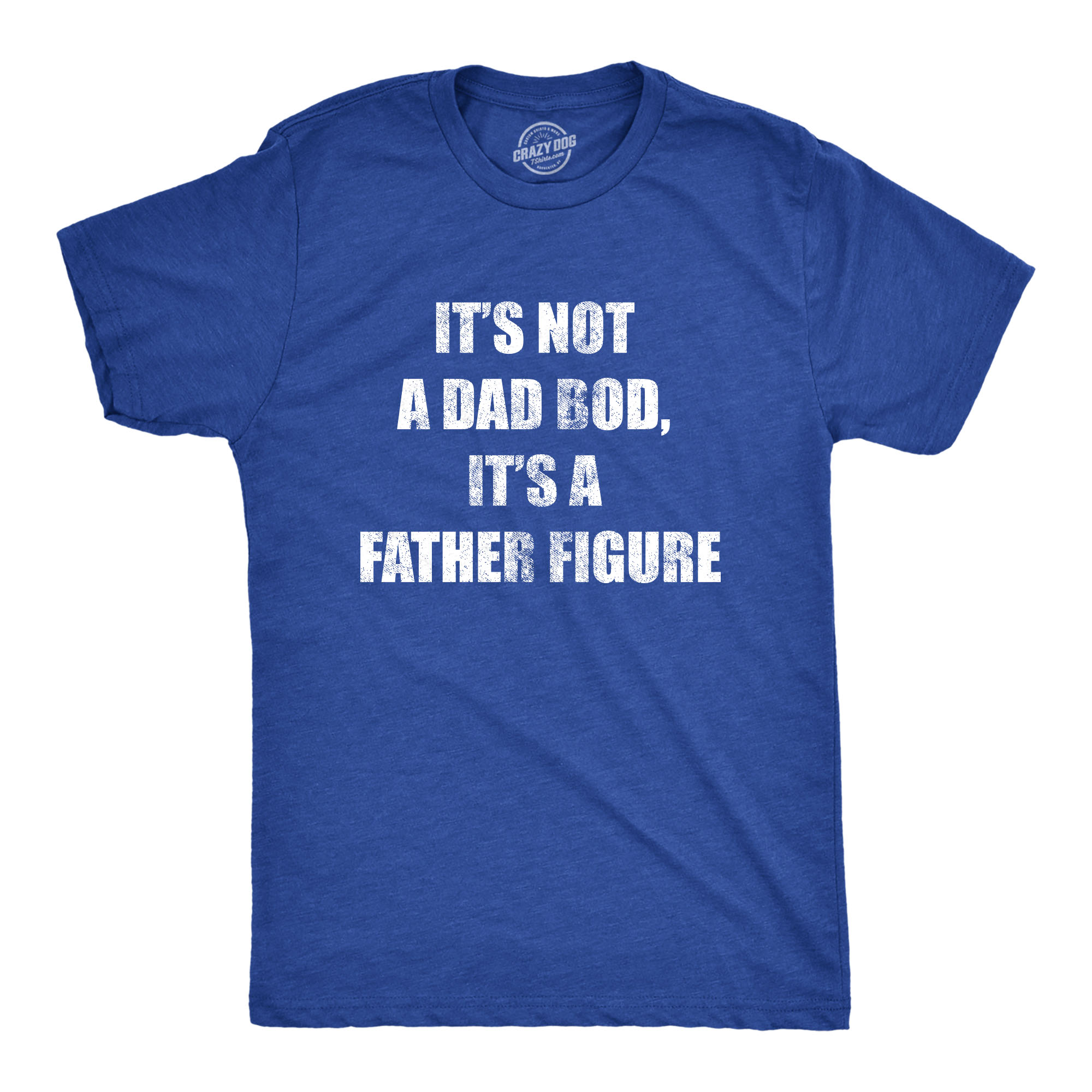 Crazy Dog Tshirts Mens It's Not A Dad Bod, It's A Father Figure Tshirt Funny Fathers Day Novelty Tee