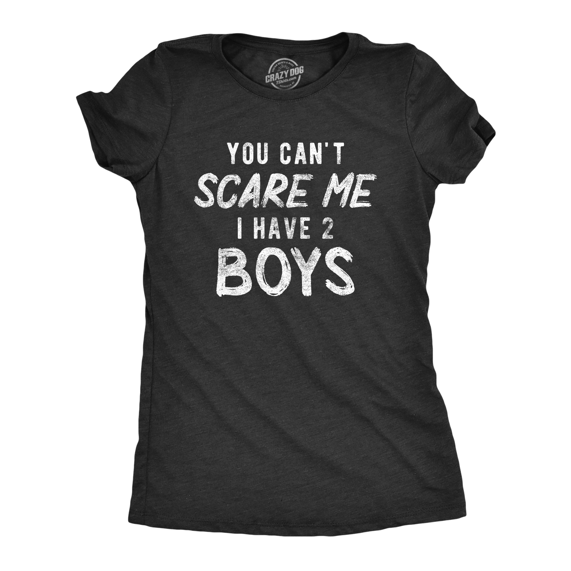 Crazy Dog Tshirts Womens You Can't Scare Me I Have Two Boys Tshirt Funny Parenting Mothers Day Tee