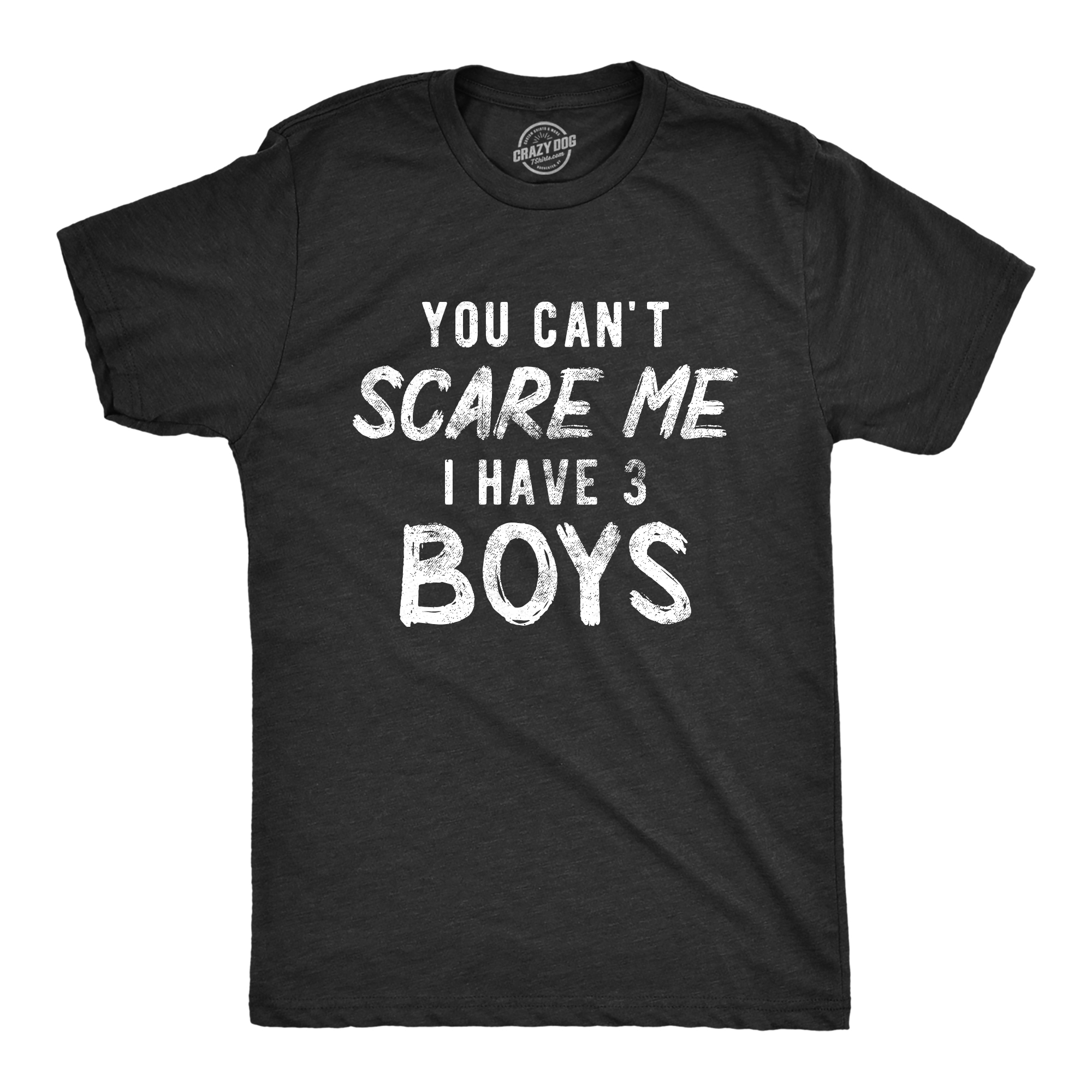 Crazy Dog Tshirts Mens You Can't Scare Me I Have Three Boys Tshirt Funny Parenting Fathers Day Tee