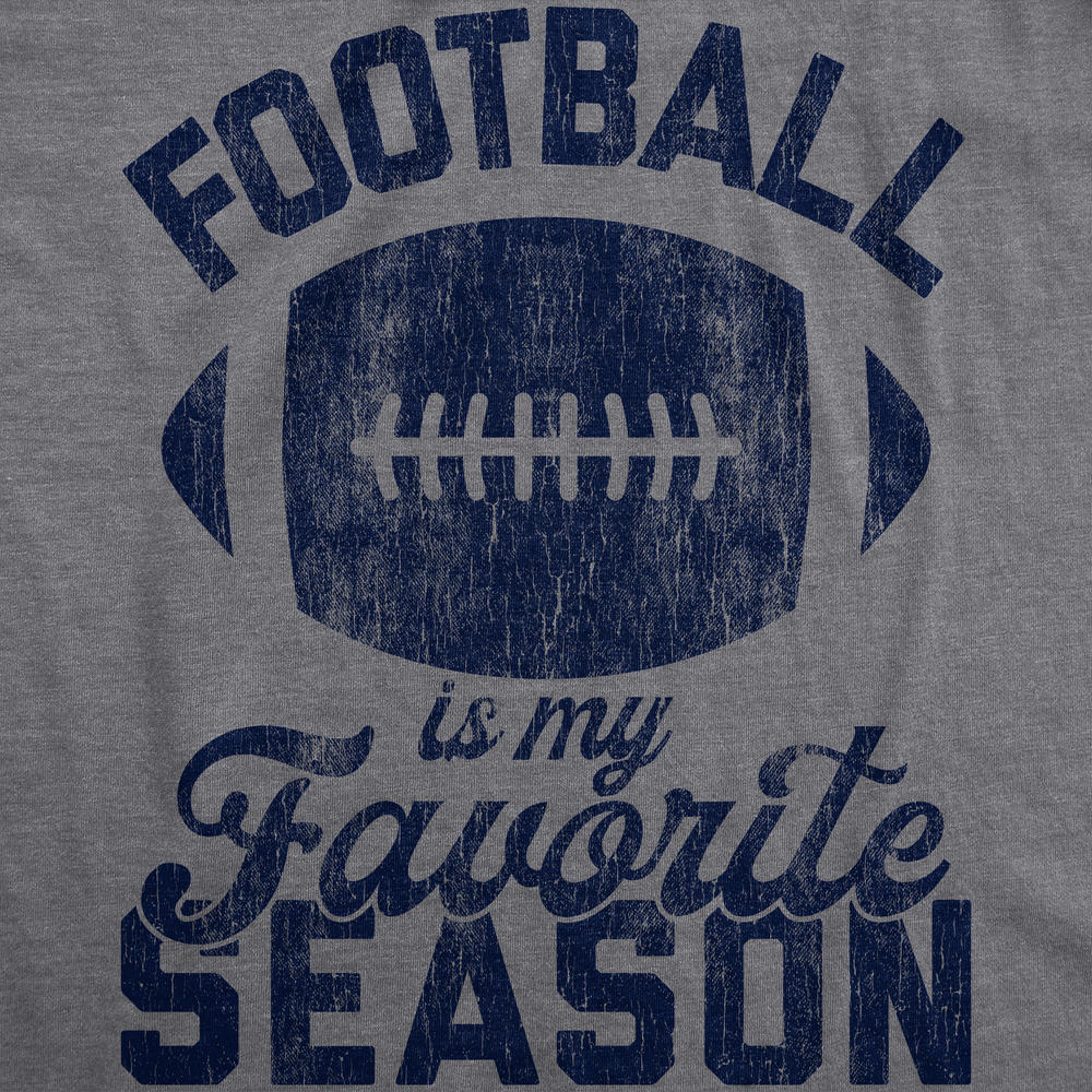 Crazy Dog Tshirts Mens Football Is My Favorite Season Tshirt Funny Big Game Sunday Graphic Novelty Tee