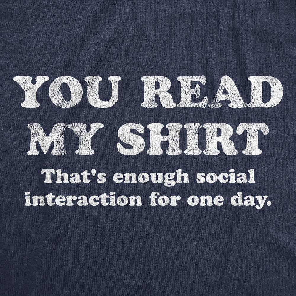 Crazy Dog Tshirts Mens You Read My Shirt That's Enough Social Interaction For One Day Tshirt Funny Tee