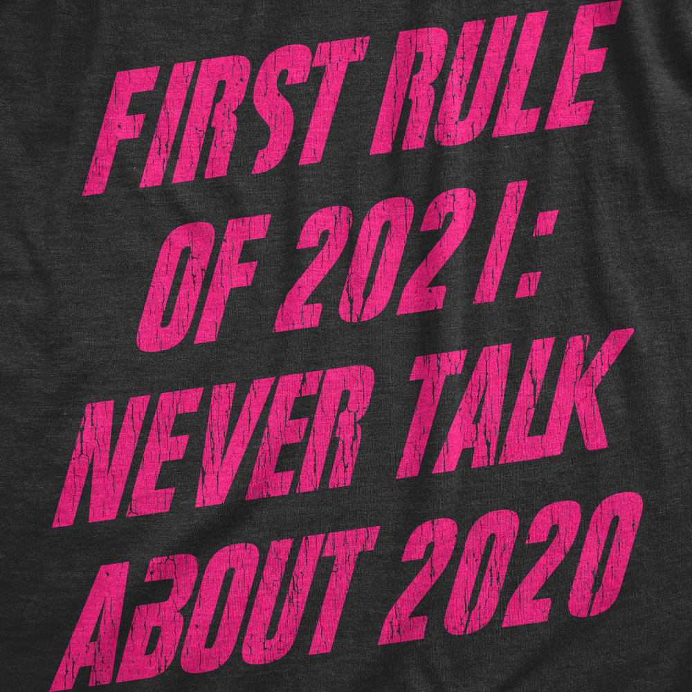 Crazy Dog Tshirts Womens First Rule Of 2021 Never Talk About 2020 Shirt Funny Sarcastic Quarantine