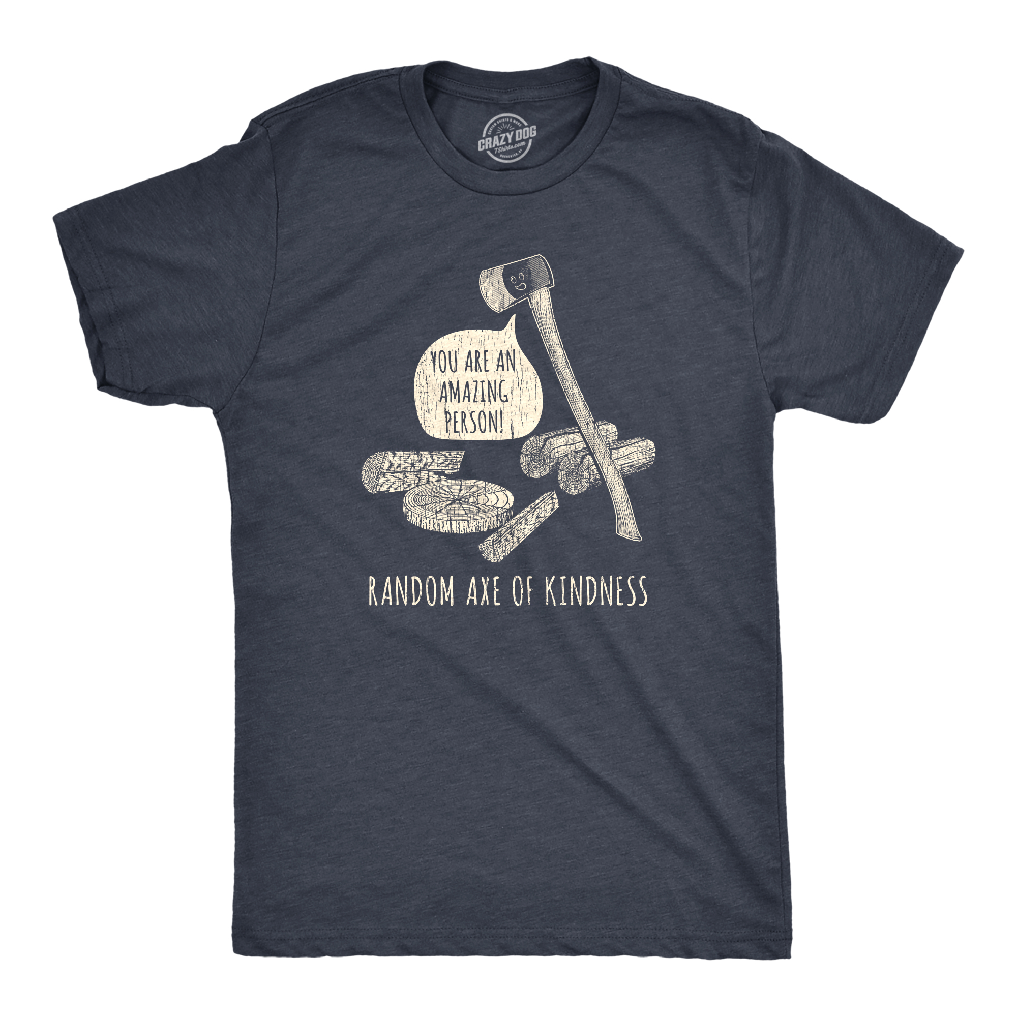 Crazy Dog Tshirts Mens Random Axe Of Kindness Tshirt Funny Complement Tools Graphic Novelty Tee