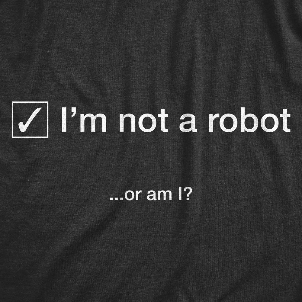 Crazy Dog Tshirts Mens I'm Not A Robot Or Am I Tshirt Funny Viral Internet Sarcastic Graphic Tee