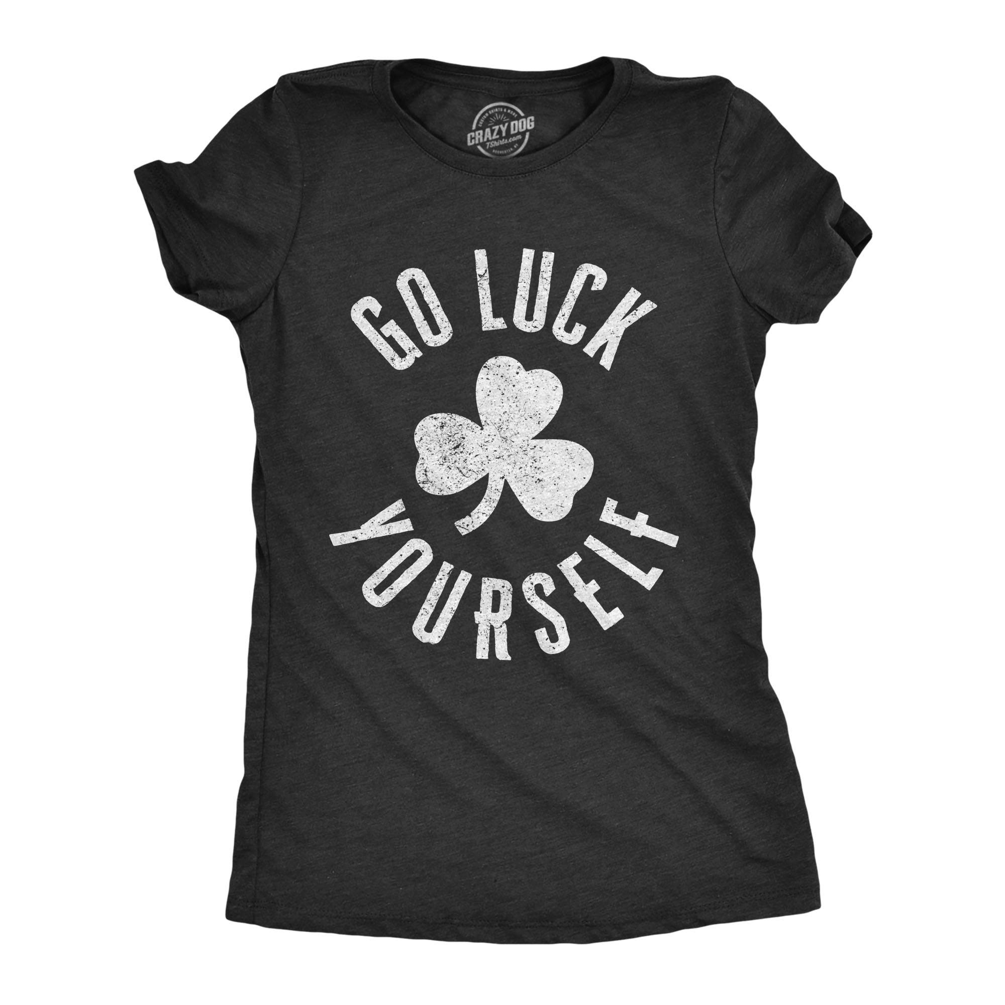 Crazy Dog Tshirts Womens Go Luck Yourself T Shirt Funny Sarcastic Shamrock Tee Saint Patricks Day