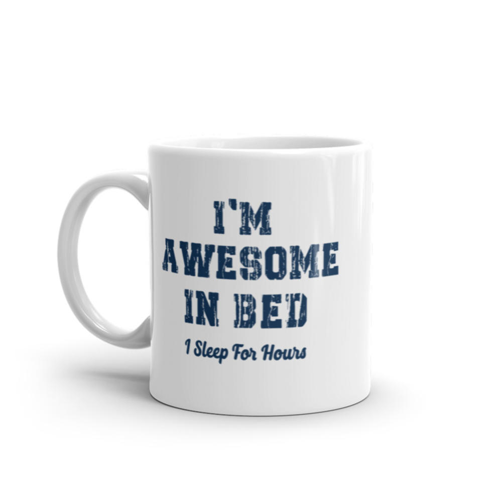Crazy Dog Tshirts Awesome In Bed I Sleep For Hours Mug Funny Sarcastic Sleeping Joke Novelty Coffee Cup-11oz