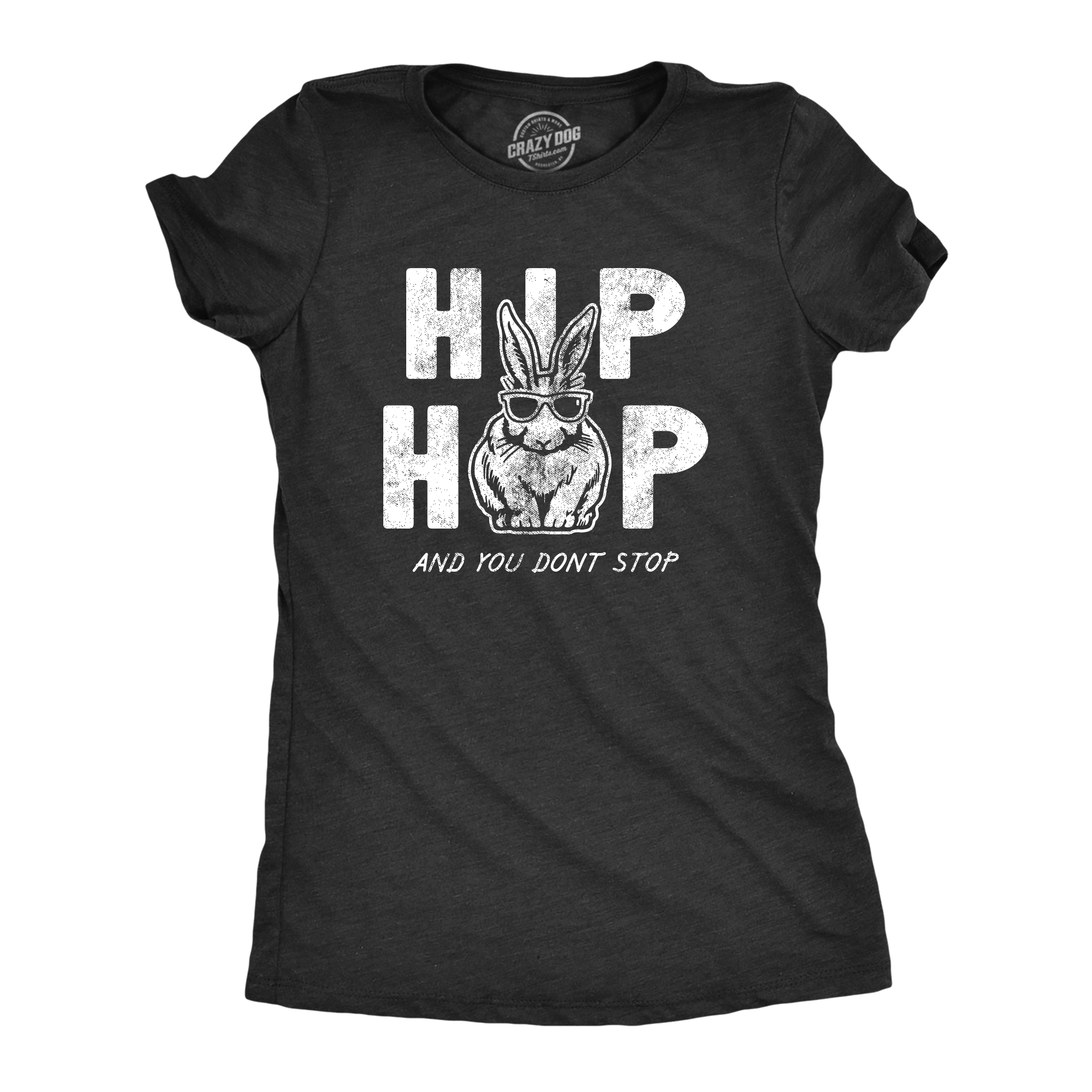 Crazy Dog Tshirts Womens Hip Hop And You Dont Stop T Shirt Funny Sarcatic Easter Bunny Novelty Tee For Guys