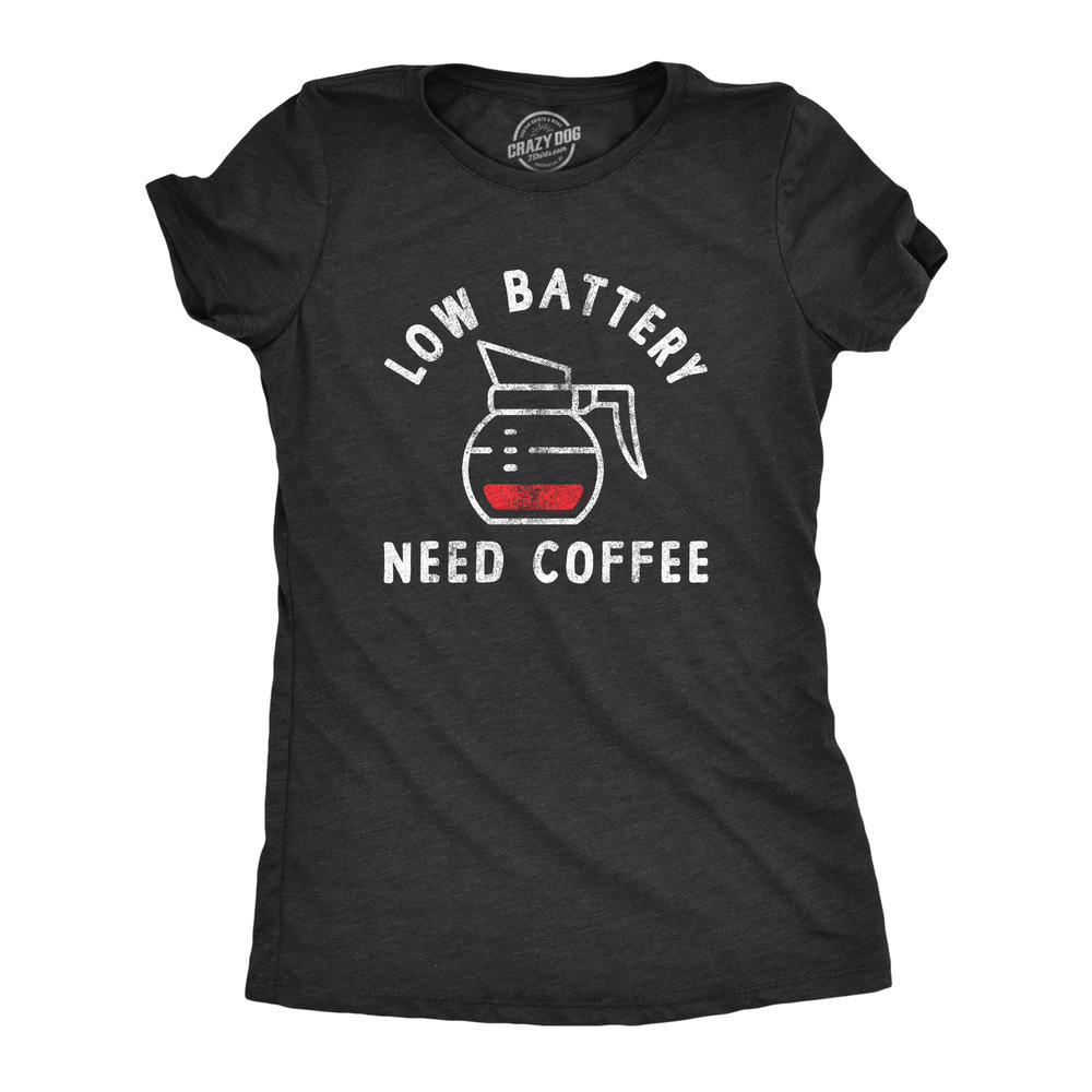 Crazy Dog Tshirts Womens Low Battery Need Coffee T Shirt Funny Sarcastic Low Power Bar Tee For Ladies