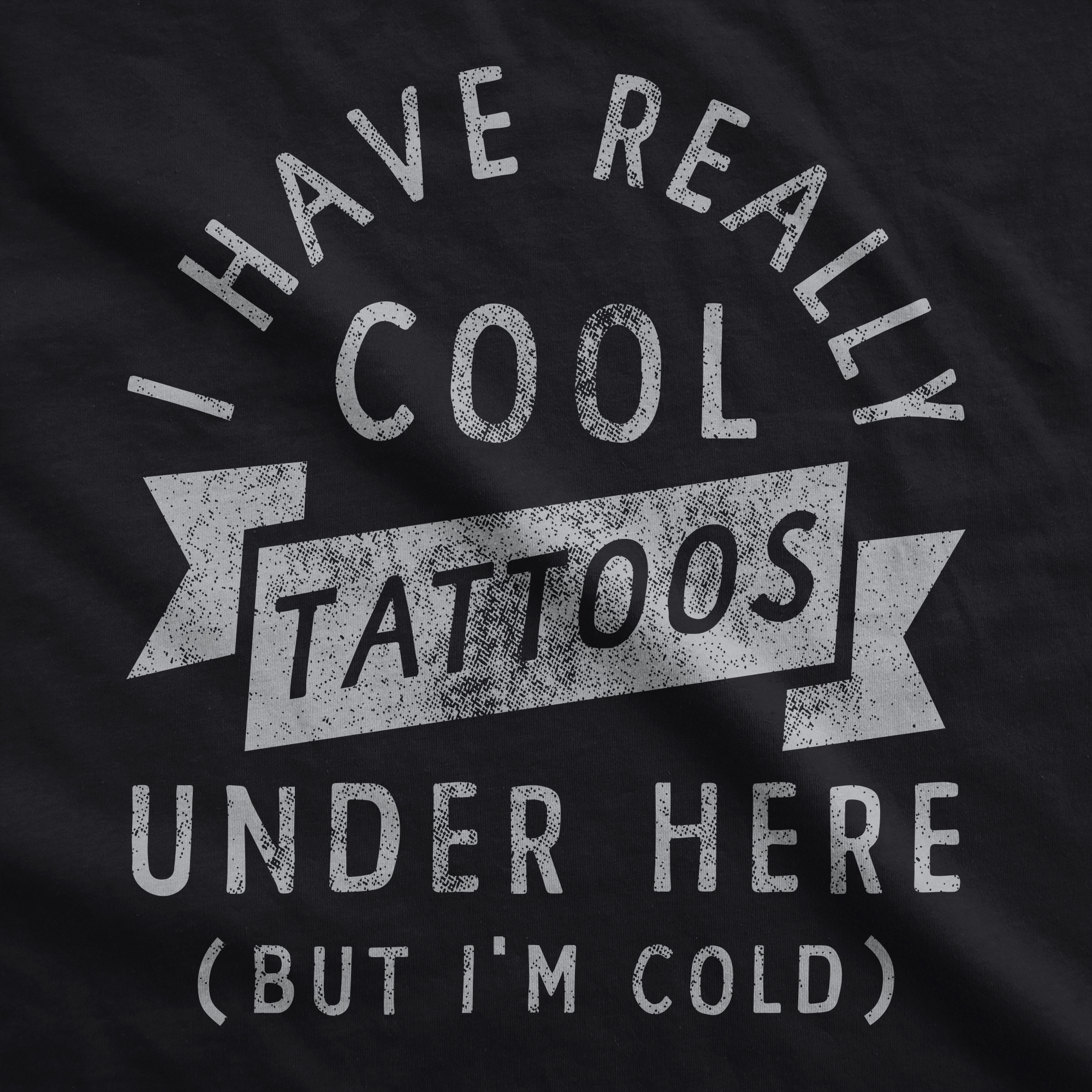 Crazy Dog Tshirts I Have Really Cool Tattoos Under Here But Im Cold Unisex  Hoodie Funny