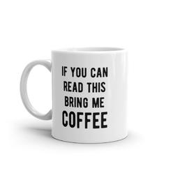 Crazy Dog Tshirts If You Can Read This Bring Me Coffee Mug Funny Caffeine Lovers Novelty Cup-11oz