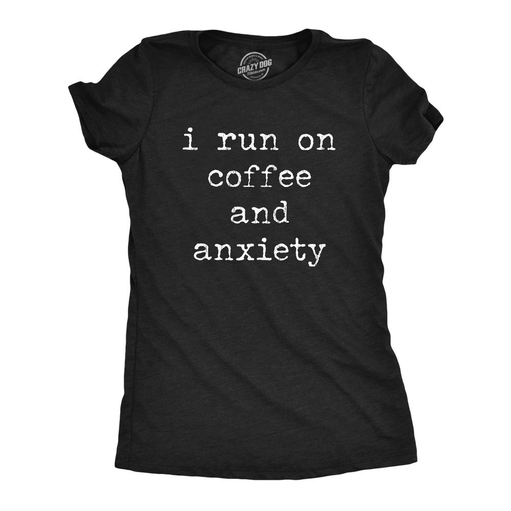 Crazy Dog Tshirts Womens I Run On Coffee And Anxiety T Shirt Funny Sarcastic Anxious Caffeine Lovers Novelty Tee For Ladies