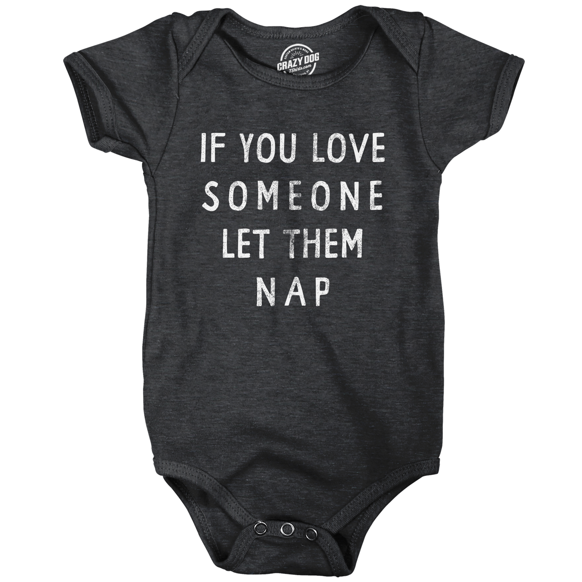 Crazy Dog Tshirts If You Love Someone Let Them Nap Baby Bodysuit Funny Sarcastic Text Jumper For Inphants