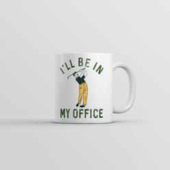 Crazy Dog Tshirts Ill Be In My Office Mug Funny Novelty Golfing Coffee Cup-11oz