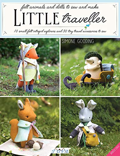 Tuva Publishing Little Traveller: 10 Small Felt Intrepid Explorers and Over 30 Tiny Travel Accessories to Sew!