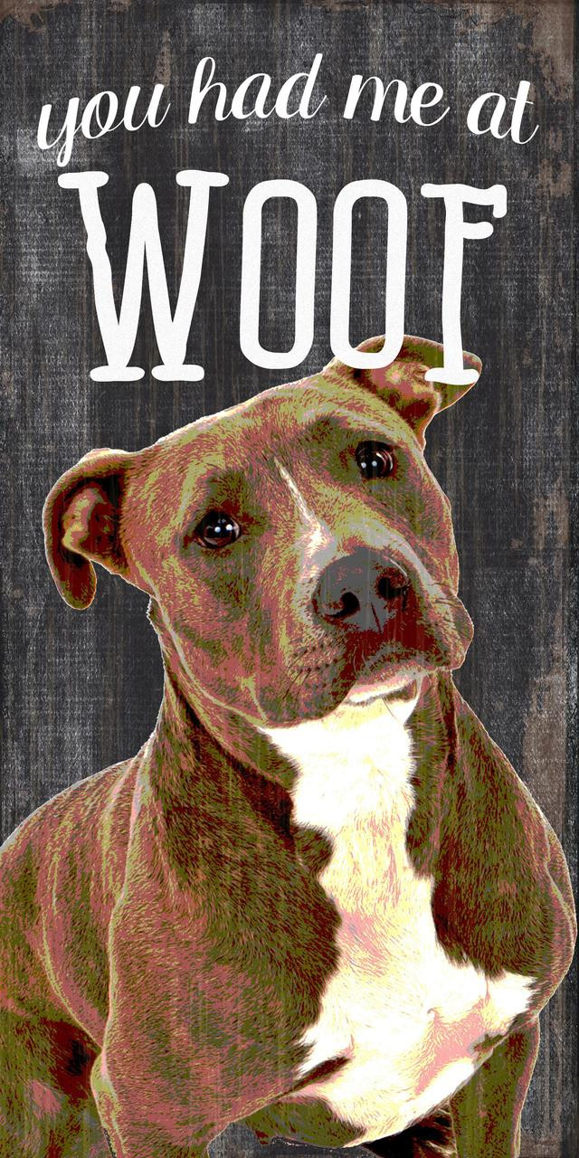 Fan Creations Pet Sign Wood You Had Me At Woof Pit Bull 5"x10"