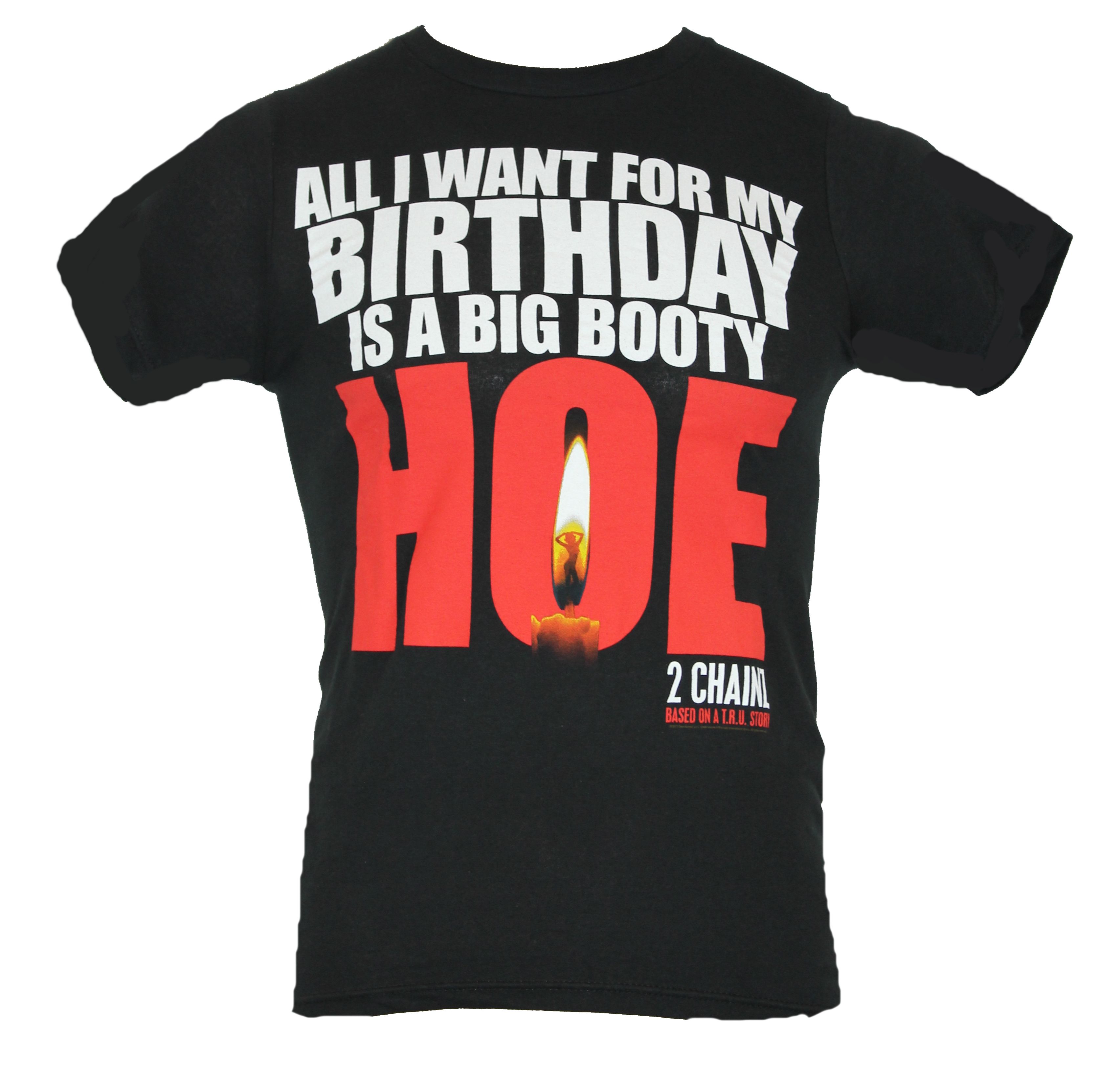 Impb 2 Chainz Mens T Shirt All I Want For My Birthday Is A Big Booty Hoe Logo On Black Impb 2 Chainz Mens T Shirt All I Want For My Birthday Is A Big Booty Hoe Logo On Black