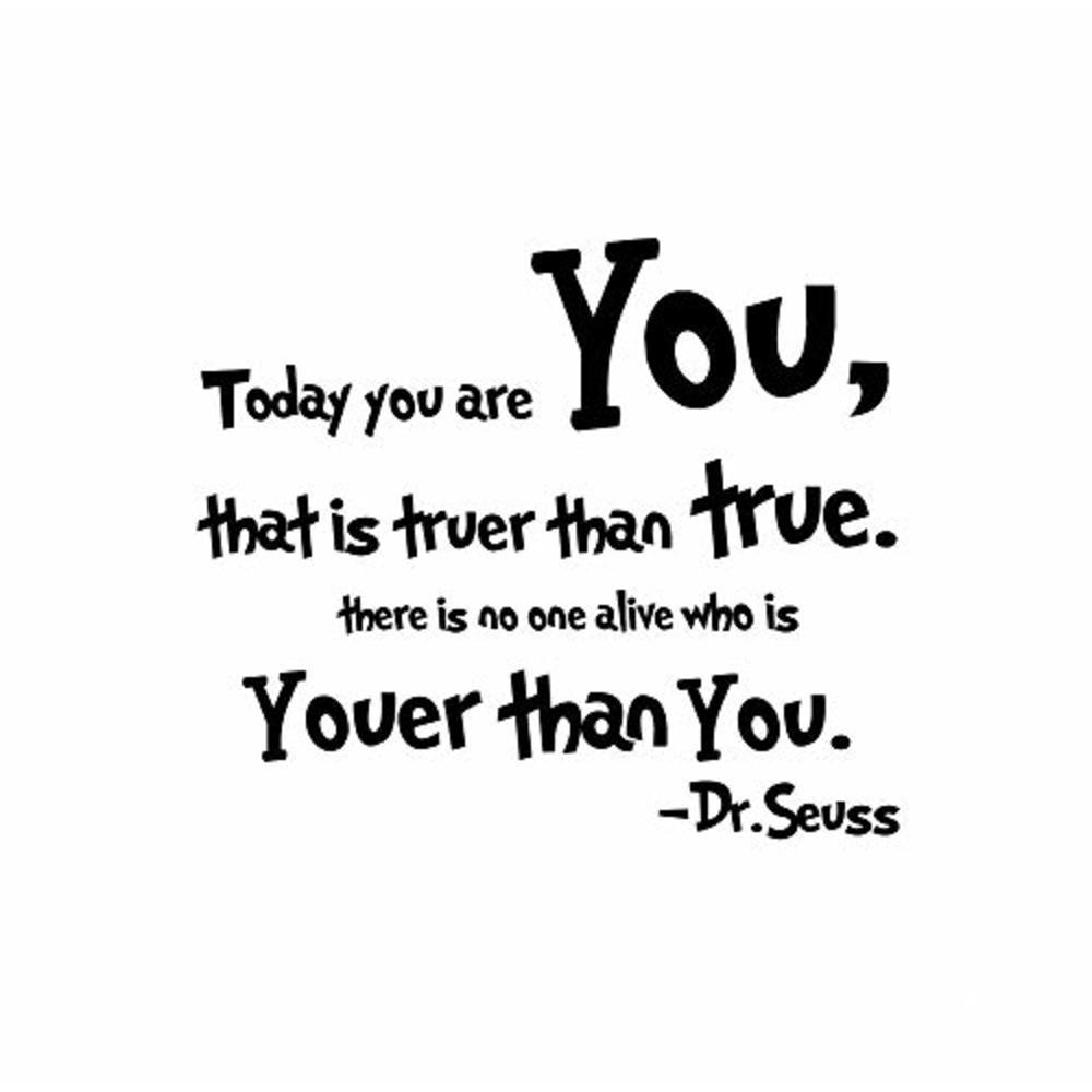 ADECNS Today You are You Wall Decal That is Truer Than True There is No One Alive Who is Youer Than You -Dr.Seuss Wall Stickers 