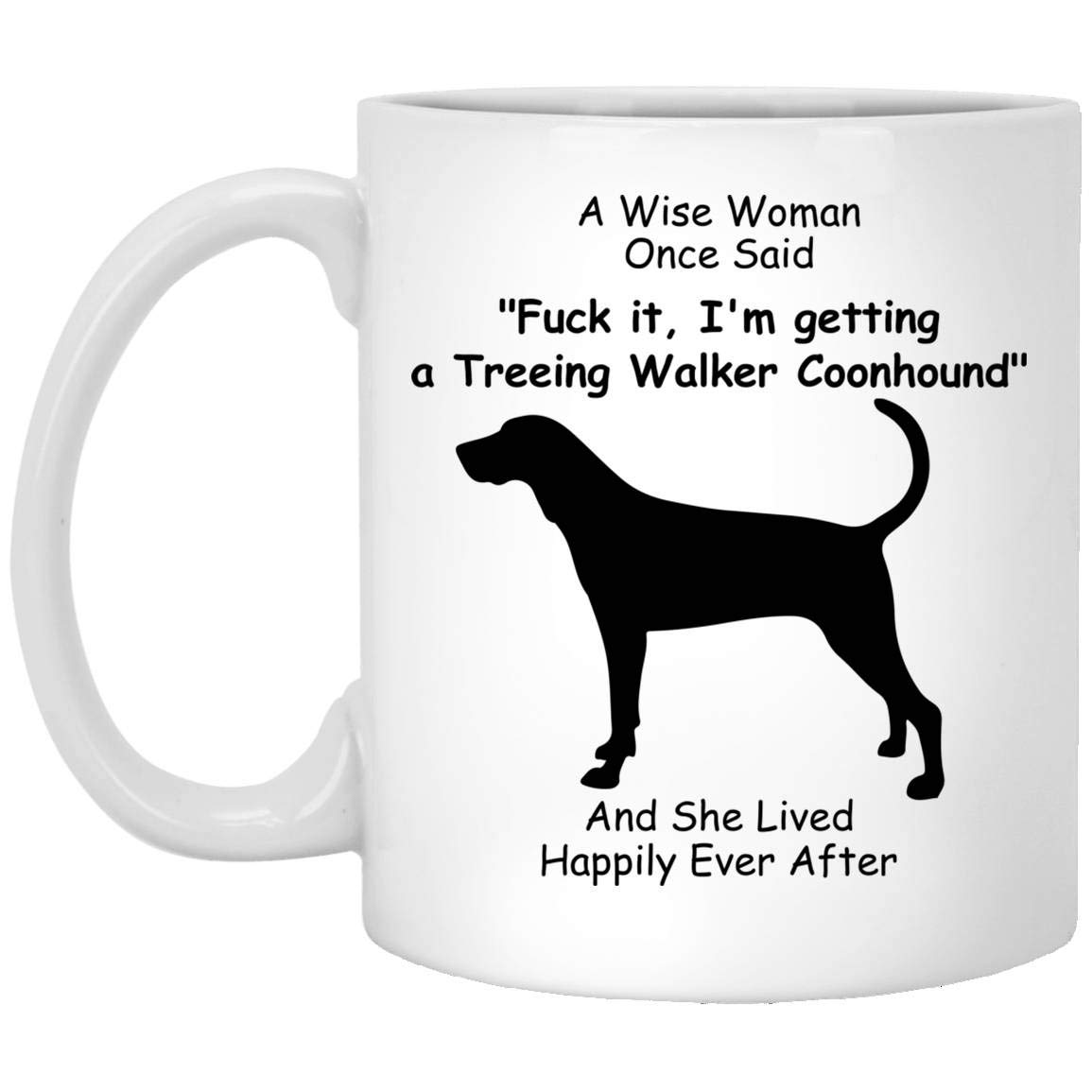 Lovesout Funny Treeing Walker Coonhound Silhouette Gifts For Women Mothers Day 2023 A Wise Woman Once Said Coffee Mug With Fun Quotes Cer